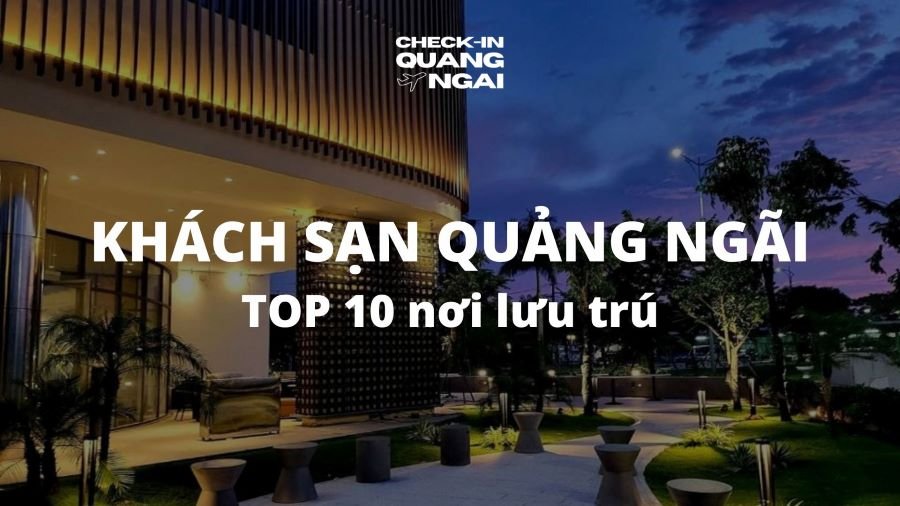 TOP 10 khách sạn Quảng Ngãi phù hợp với nhiều nhu cầu