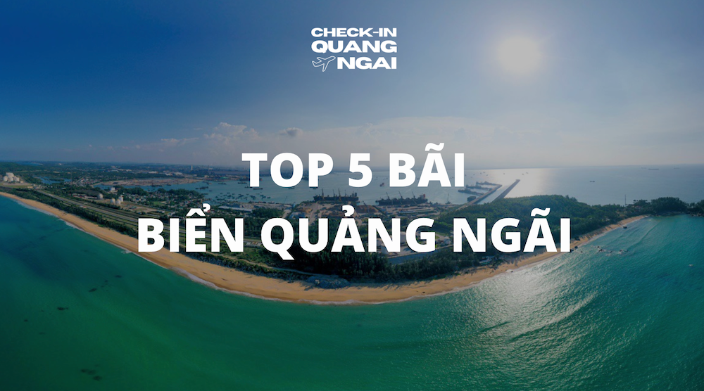 Khám phá vẻ đẹp của TOP 5 bãi biển Quảng Ngãi – Thiên đường nghỉ dưỡng tại Miền Trung