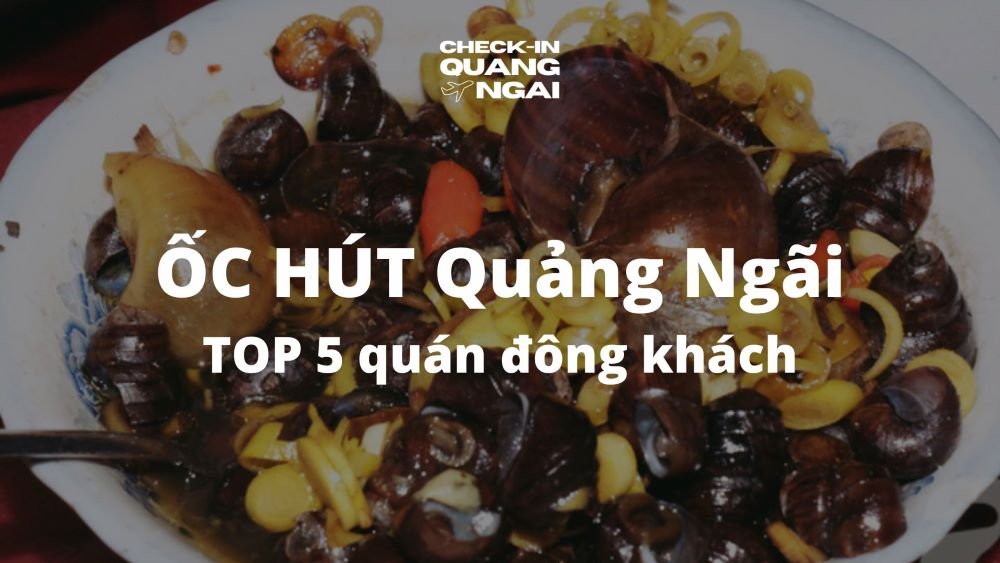 TOP 5 Quán Ốc hút Quảng Ngãi lúc nào cũng đông khách